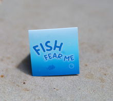 Load image into Gallery viewer, FISH FEAR ME | Hero of Tides
